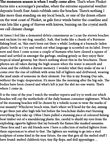 The monsoon season is when I really come alive. That’s when Phuket turns into a scrounger’s paradise, when the extrem...