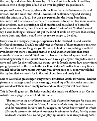 the pun) lyrical about his philosophy of life and art to a bunch of nodding cronies over a cheap glass of red in an o...