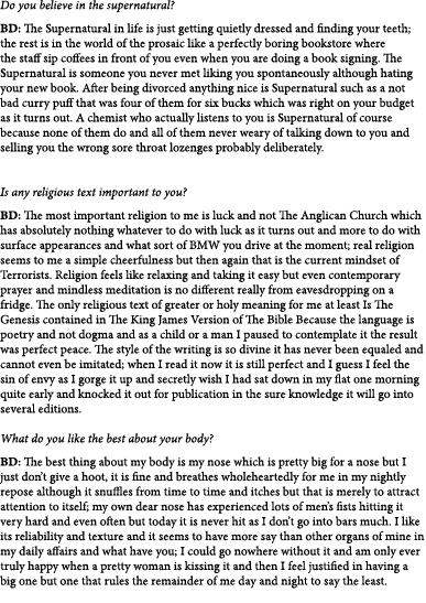 Do you believe in the supernatural? BD: The Supernatural in life is just getting quietly dressed and finding your tee...