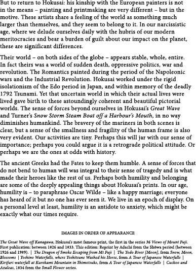 But to return to Hokusai: his kinship with the European painters is not in the means – painting and printmaking are v...