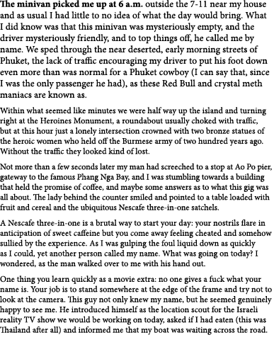 The minivan picked me up at 6 a.m. outside the 7-11 near my house and as usual I had little to no idea of what the da...