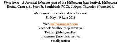 Vince Jones - A Personal Selection, part of the Melbourne Jazz Festival, Melbourne Recital Centre, 31 Sturt St, South...