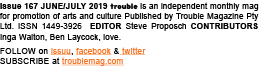 Issue 167 JUNE/JULY 2019 trouble is an independent monthly mag for promotion of arts and culture Published by Trouble...
